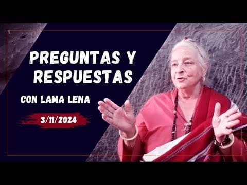Preguntas con Lama Lena | 3/11/24