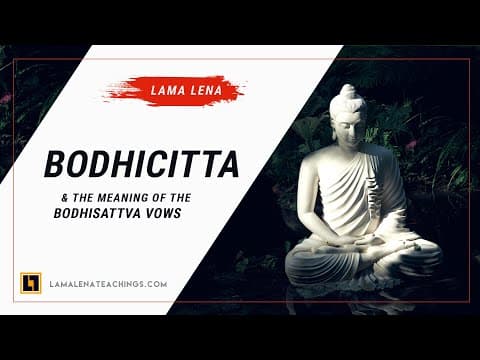 Bodhicitta & The Meaning of the Bodhisattva Vows