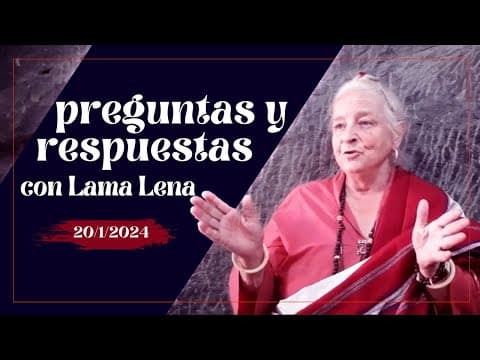 Preguntas con Lama Lena | 20/1/24
