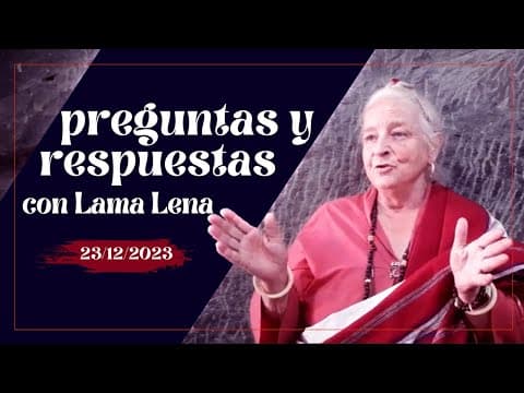 Preguntas con Lama Lena | 23/12/23